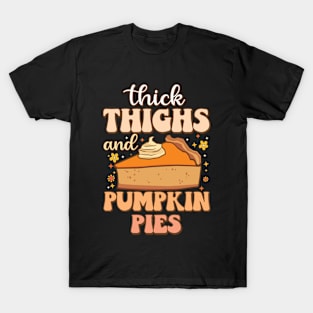 Thick Thighs Pumpkin Pies Funny Foodie meme Thanksgiving T-Shirt